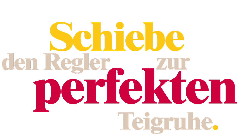Schiebe den Regler zur perfekten Teigruhe.